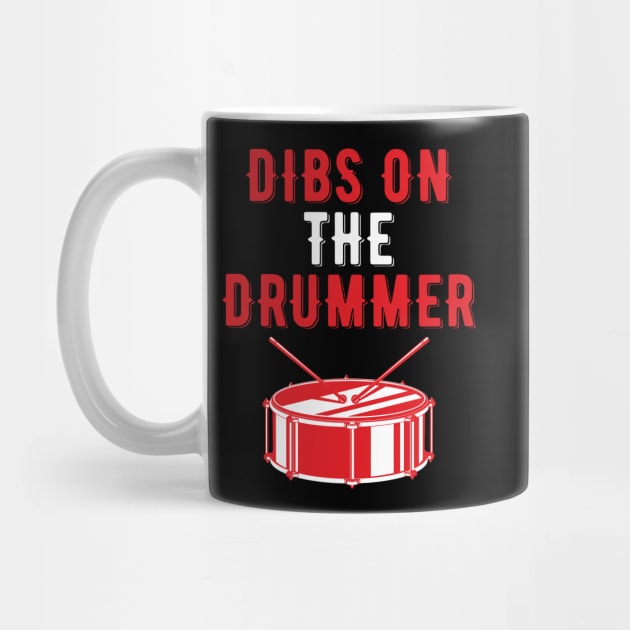 Dibs On The Drummer Funny Drummer Drumming by DragonTees